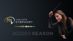 Kamloops Symphony Announces Their 2022/23 Season