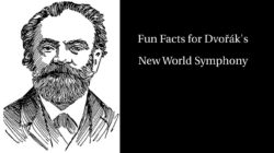 Fun Facts for Dvořák's New World Symphony