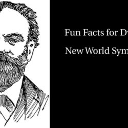 Fun Facts for Dvořák's New World Symphony