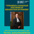 “Towards a Canadian Doctrine of Separation of Powers” with the Hon. Justice Russell Brown – TRU Newsroom