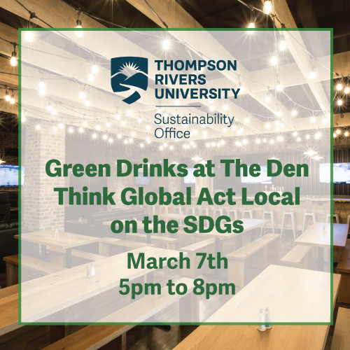 Green Drinks at The Den – Think Global Act Local on the SDGs – TRU Newsroom