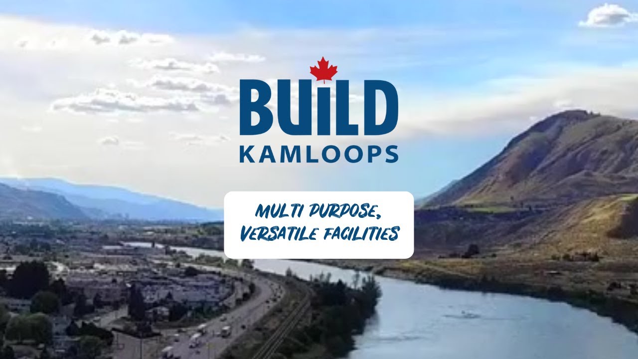 Build Kamloops - Multi Purpose, Versatile Facilities