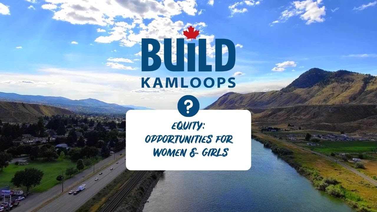 Build Kamloops - Equity: Opportunities for Women & Girls