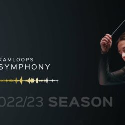 Kamloops Symphony Announces Their 2022/23 Season