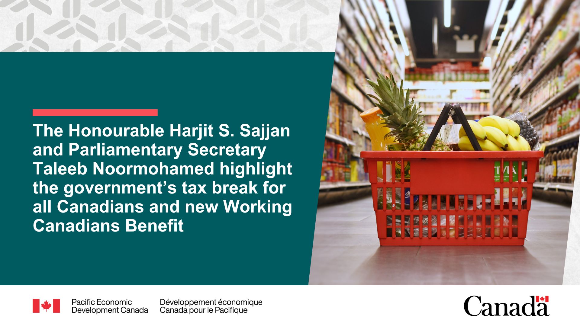 The Honourable Harjit S. Sajjan and Parliamentary Secretary Taleeb Noormohamed highlight the government’s tax break for all Canadians and new Working Canadians Rebate