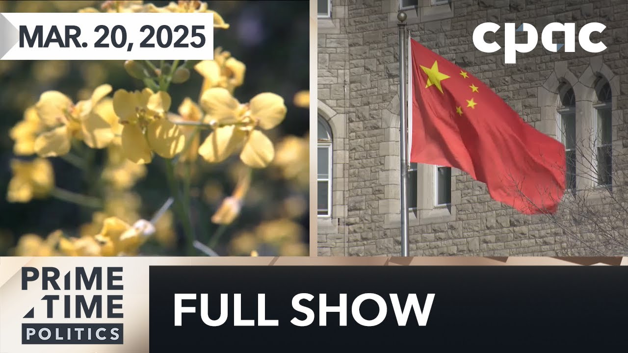 PrimeTime Politics: China hits Canada with tariffs on agricultural products – March 20, 2025