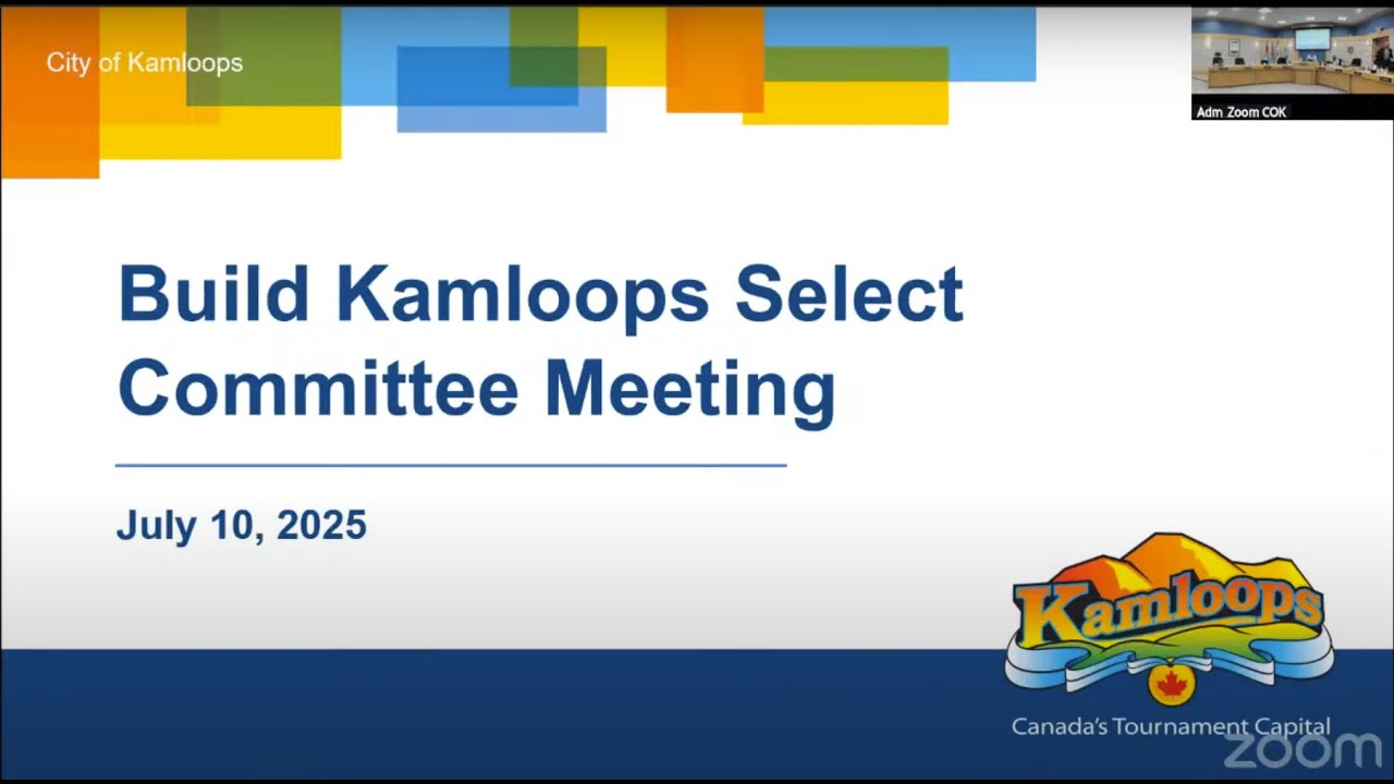 July 10, 2025 - Build Kamloops Select Committee Meeting - Kamloops City Council