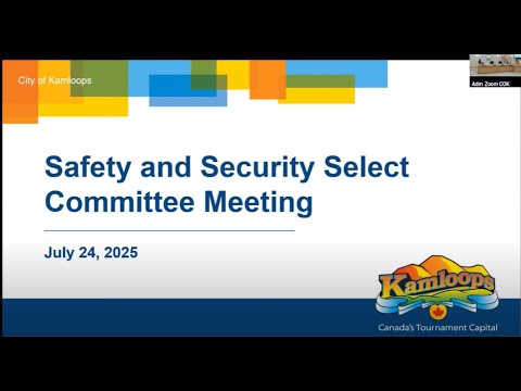 July 24, 2025 - Safety and Security Select Committee Meeting - Kamloops City Council