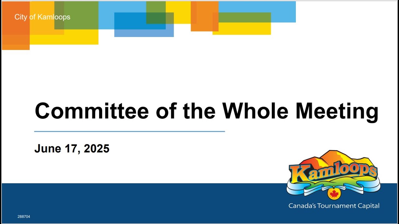 June 17, 2025 - Committee of the Whole Meeting - Kamloops City Council
