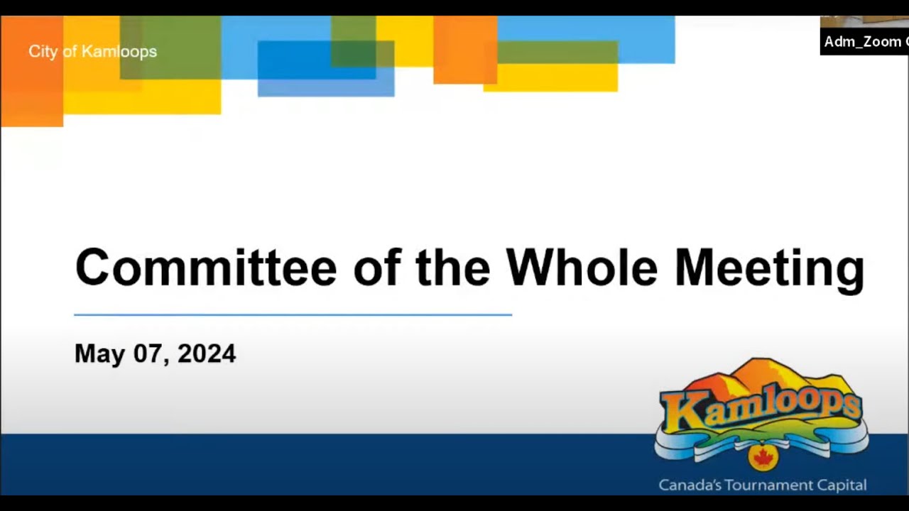May 07, 2024 - Committee of the Whole Meeting - Kamloops City Council
