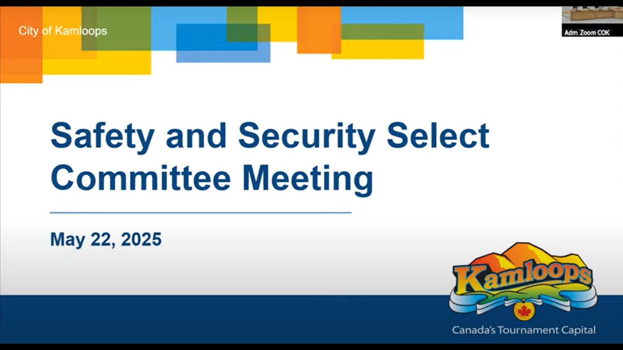 May 22, 2025 - Safety and Security Select Committee Meeting - Kamloops City Council