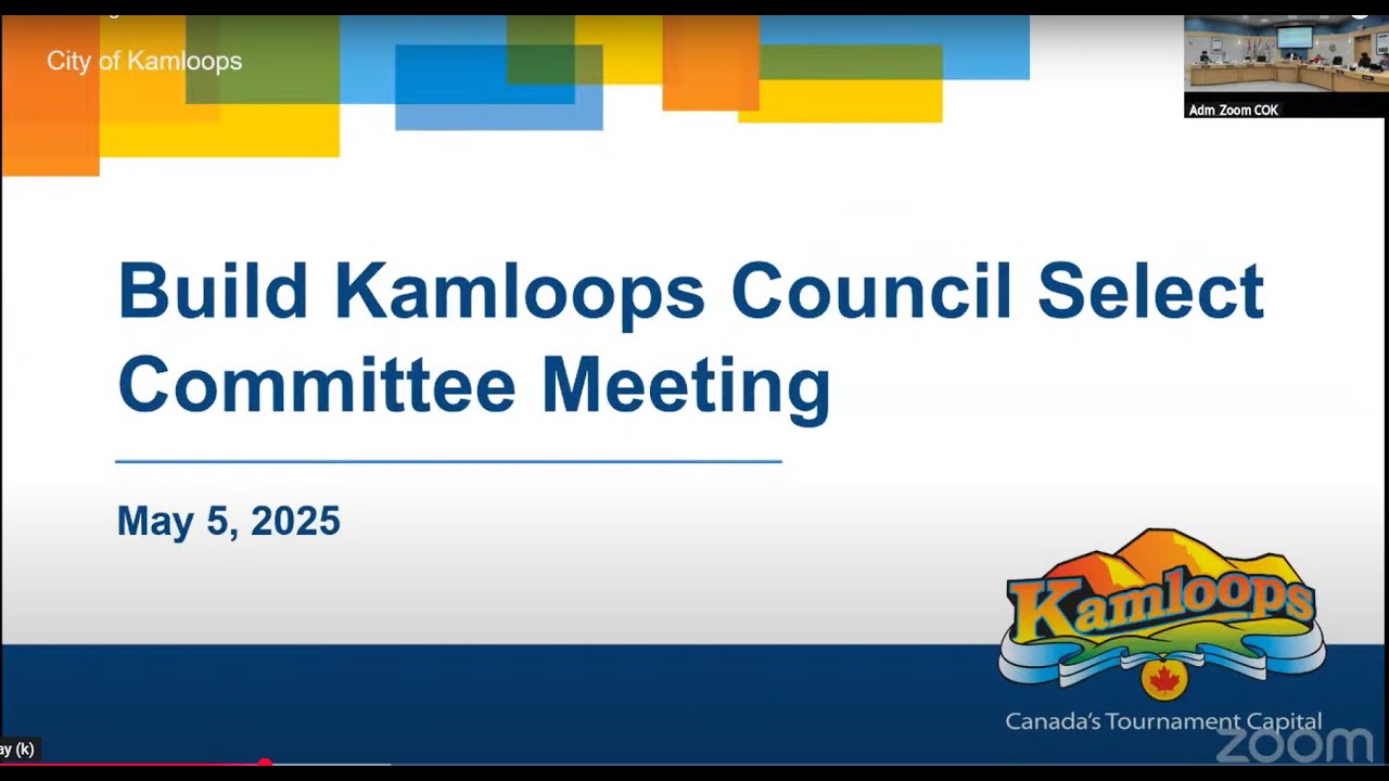 May 5, 2025 - Build Kamloops Council Select Committee Meeting - Kamloops City Council