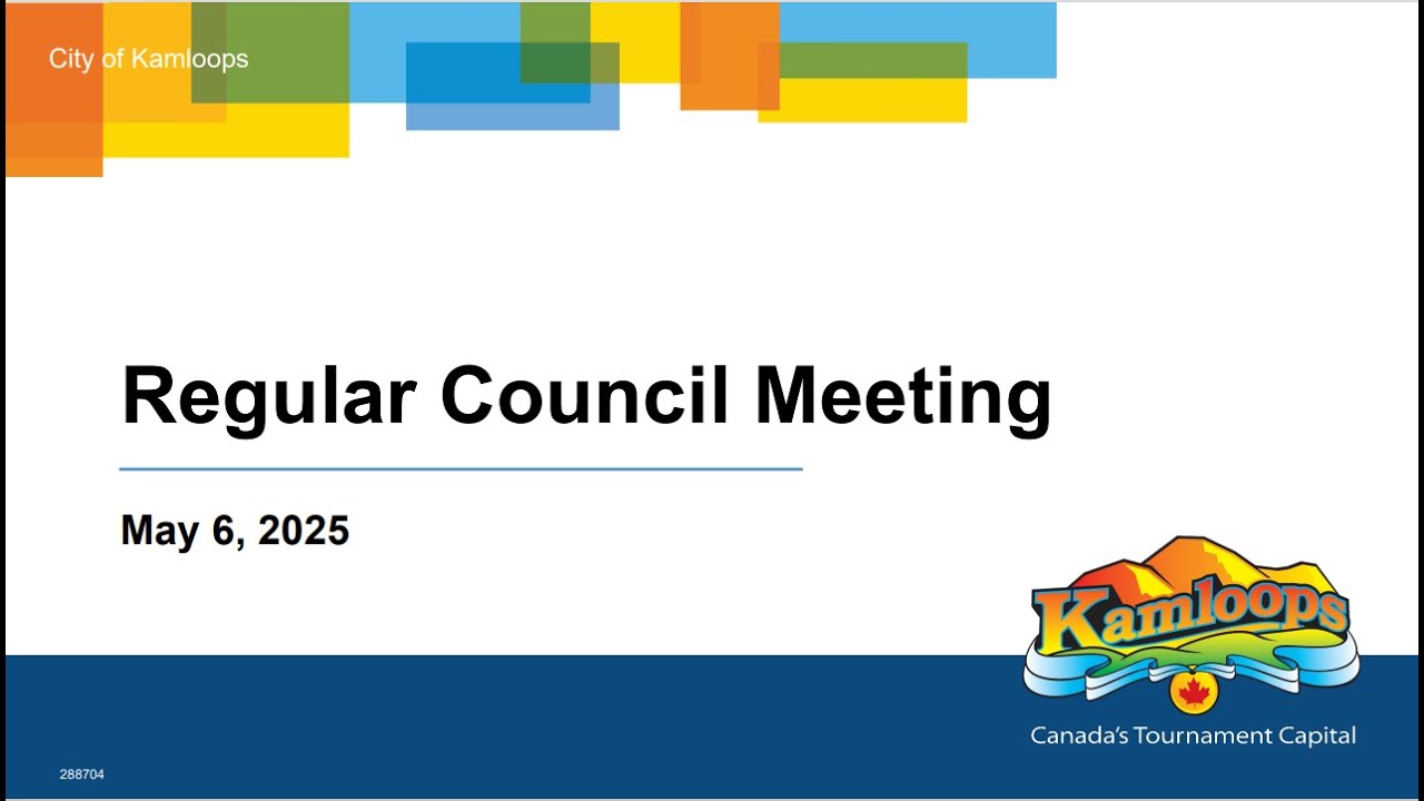 May 6, 2025 - Regular Council Meeting - Kamloops City Council