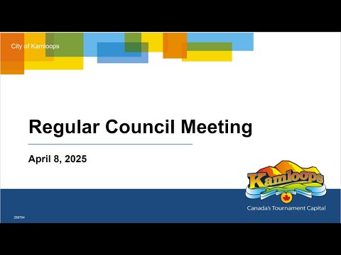 April 8, 2025 - Regular Council Meeting - Kamloops City Council