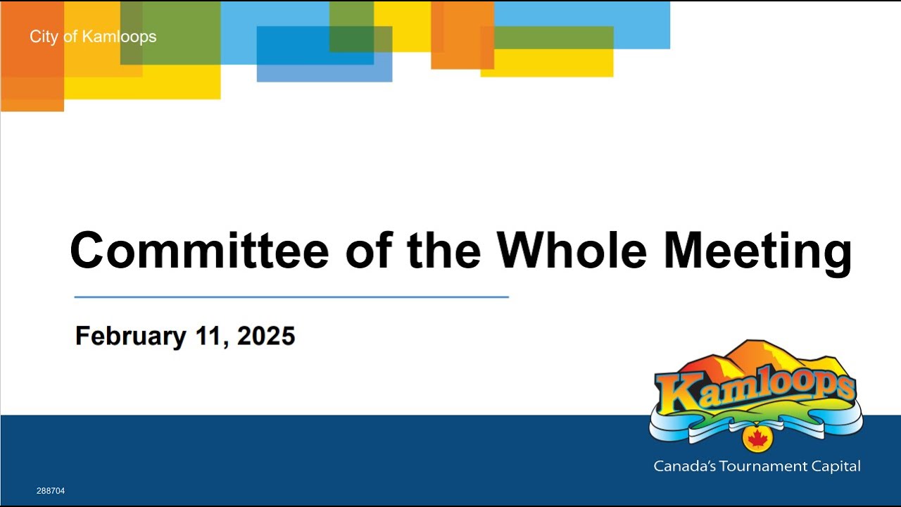 February 11, 2025 - Committee of the Whole Meeting - Kamloops City Council