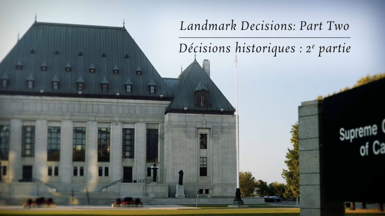 Landmark Decisions Part 2 | Inside the Supreme Court of Canada – 150 Years of the Highest Court