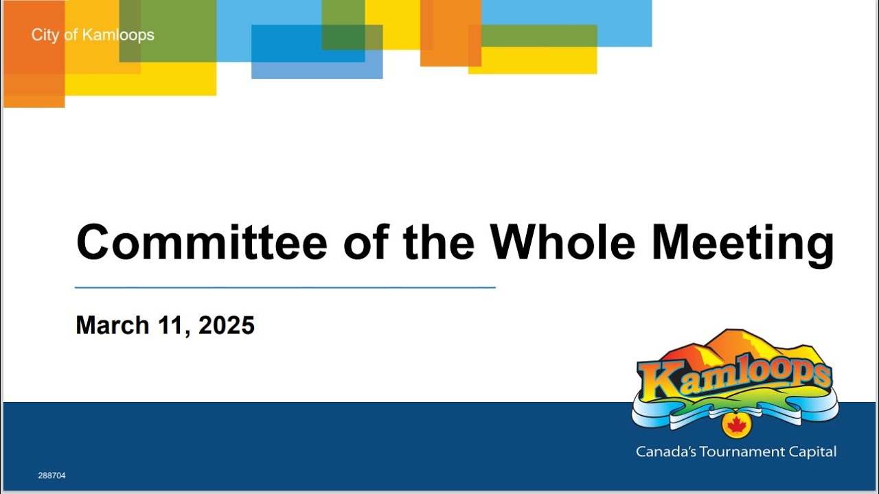 March 11, 2025 - Committee of the Whole Meeting - Kamloops City Council