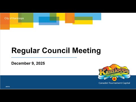 December 9, 2025 - Regular Council Meeting - Kamloops City Council