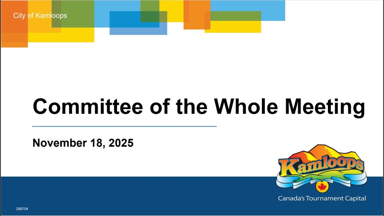 November 18, 2025 - Committee of the Whole Meeting - Kamloops City Council