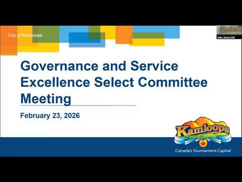 February 23, 2026 -Governance and Service Excellence Select Committee Meeting- Kamloops City Council